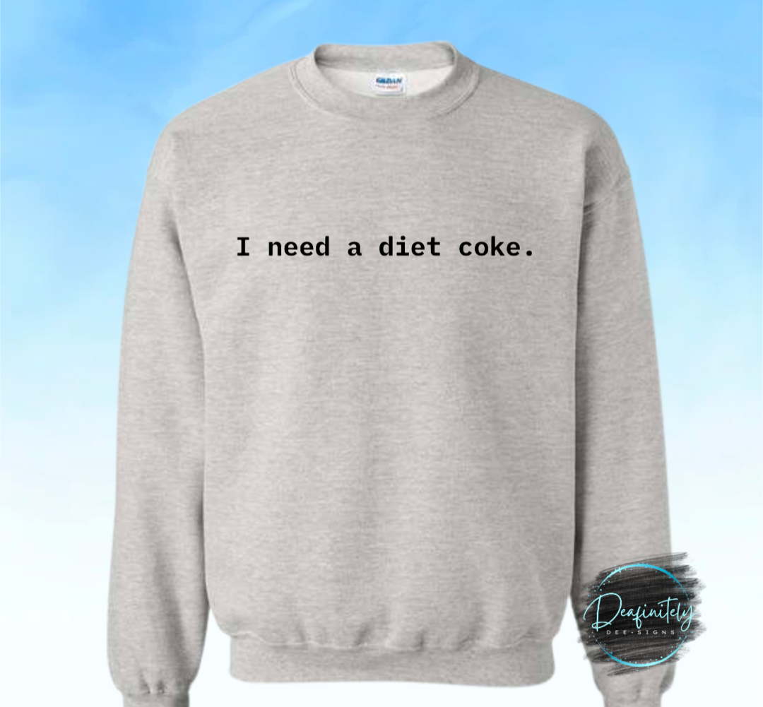 I need a Diet Coke crewneck Sweatshirt