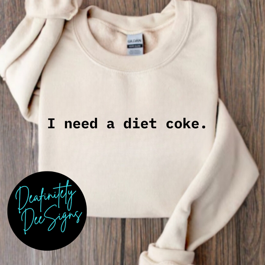 I need a Diet Coke crewneck Sweatshirt