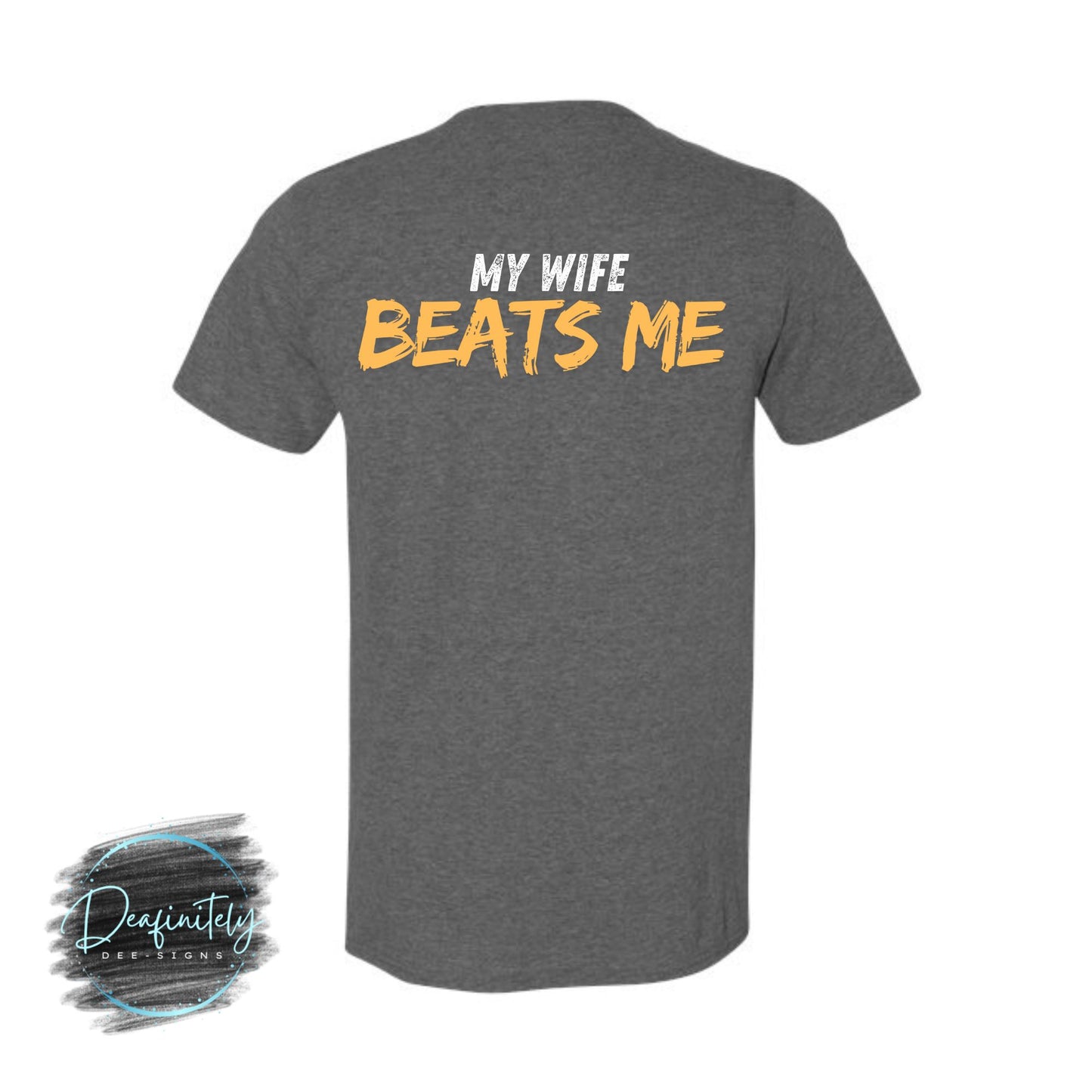 “My Wife Beats Me” T-Shirt