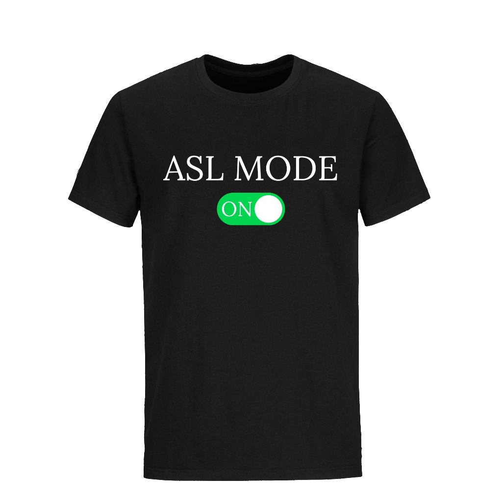 ASL MODE ON T-Shirt